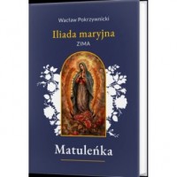 Matuleńka / Iliada maryjna. Tom - okładka książki