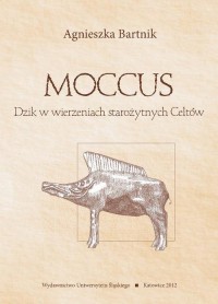 Moccus. Dzik w wierzeniach starożytnych - okłakda ebooka