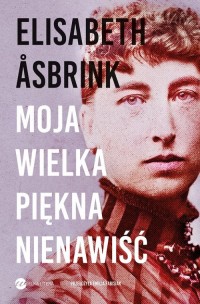 Moja wielka piękna nienawiść. Biografia - okładka książki