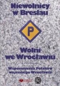 Niewolnicy w Breslau. Wolni we - okładka książki