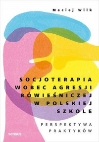 Socjoterapia wobec agresji rówieśniczej - okładka książki