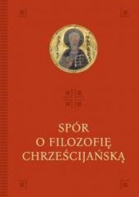 Spór o filozofię chrześcijańską - okładka książki