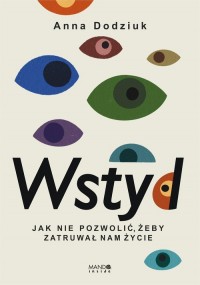 Wstyd Jak nie pozwolić, żeby zatruwał - okładka książki