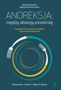 Anoreksja: między obsesją a kontrolą. - okładka książki