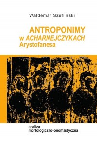 Antroponimy w Acharnejczykach Arystofanesa. - okłakda ebooka