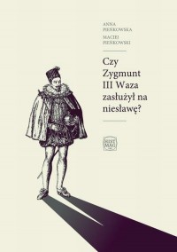 Czy Zygmunt III Waza zasłużył na - okłakda ebooka