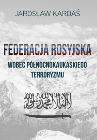 Federacja Rosyjska wobec północnokaukaskiego - okłakda ebooka