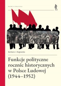 Funkcje polityczne rocznic historycznych - okładka książki