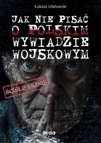 Jak nie pisać o polskim wywiadzie - okłakda ebooka