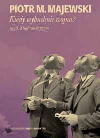 Kiedy wybuchnie wojna. 1938. Studium - okłakda ebooka