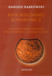 Król Rusi Daniel Romanowicz. O - okłakda ebooka