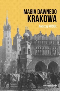 Magia dawnego Krakowa - okłakda ebooka