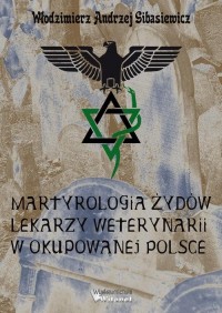 Martyrologia Żydów lekarzy weterynarii - okłakda ebooka