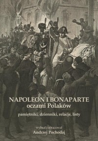 NAPOLEON I BONAPARTE oczami Polaków: - okłakda ebooka