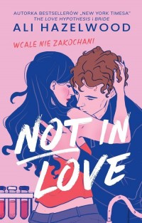 Not in Love. Wcale nie zakochani - okładka książki