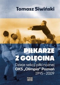 Piłkarze z Golęcina. Dzieje sekcji - okłakda ebooka