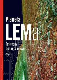 Planeta LEMa. Felietony ponadczasowe - okładka książki