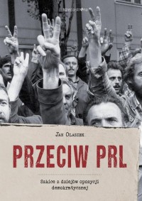 Przeciw PRL. Szkice z dziejów opozycji - okłakda ebooka