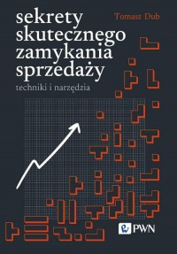 Sekrety skutecznego zamykania sprzedaży. - okładka książki