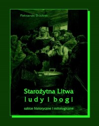 Starożytna Litwa. Ludy i bogi. - okłakda ebooka