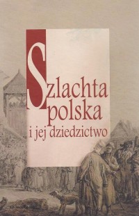 Szlachta polska i jej dziedzictwo - okłakda ebooka