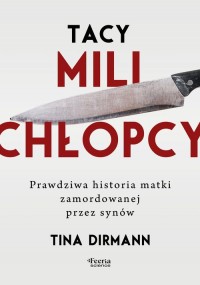 Tacy mili chłopcy. Prawdziwa historia - okładka książki