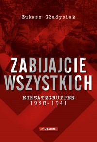 Zabijajcie wszystkich.. Einsatzgruppen - okłakda ebooka