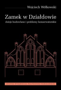 Zamek w Działdowie. Dzieje budowlane - okłakda ebooka