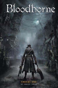 Bloodborne. Śmierć snu. Tom 1 - okładka książki