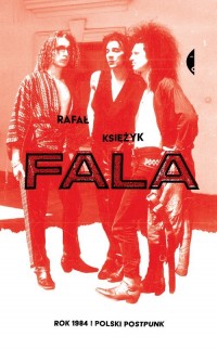 Fala. Rok 1984 i polski postpunk - okładka książki