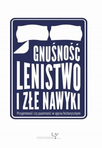 Gnuśność, lenistwo i złe nawyki. - okłakda ebooka