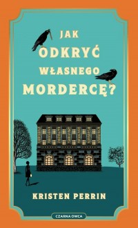 Jak odkryć własnego mordercę? - okładka książki