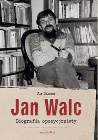 Jan Walc. Biografia opozycjonisty - okłakda ebooka