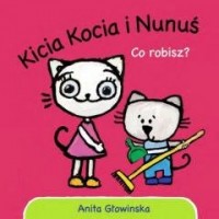 Kicia Kocia i Nunuś. Co robisz? - okładka książki