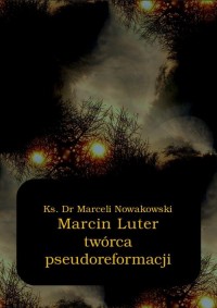 Marcin Luter - twórca pseudoreformacji - okłakda ebooka