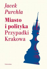 Miasto i polityka Przypadki Krakowa - okłakda ebooka