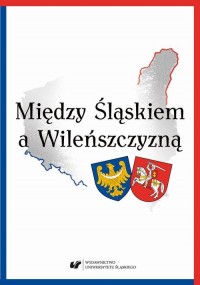 Między Śląskiem a Wileńszczyzną - okłakda ebooka