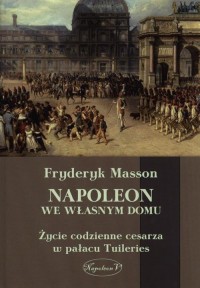 Napoleon we własnym domu. Życie - okłakda ebooka