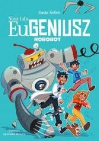 Nasz tata Eugeniusz. Robobot - okładka książki