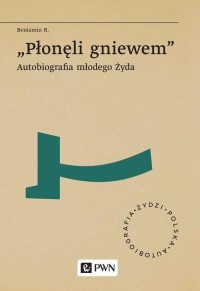 Płonęli gniewem. Autobiografia - okłakda ebooka