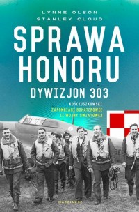 Sprawa honoru. Dywizjon 303 Kościuszkowski: - okłakda ebooka