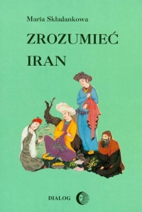 Zrozumieć Iran. Ze studiów nad - okłakda ebooka