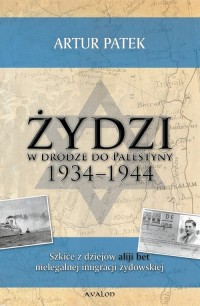 Żydzi w drodze do Palestyny 1934-1944. - okłakda ebooka