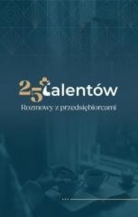 25 talentów. Rozmowy z przedsiębiorcami - okładka książki