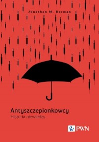 Antyszczepionkowcy. Historia niewiedzy - okłakda ebooka