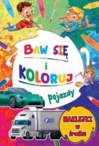 Baw się i koloruj. Pojazdy - okładka książki