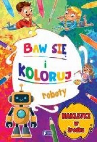 Baw się i koloruj. Roboty - okładka książki