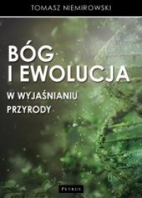 Bóg i ewolucja w wyjaśnianiu przyrody - okładka książki