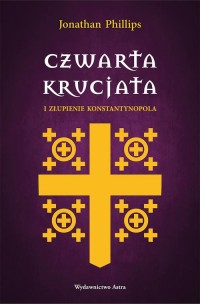 Czwarta krucjata i złupienie Konstantynopola - okłakda ebooka