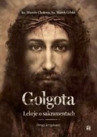 Golgota. Lekcje o sakramentach. - okładka książki